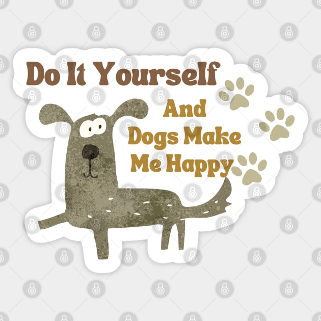 Do It Yourself And Dogs Make Me Happy Sticker by Clouth Clothing 